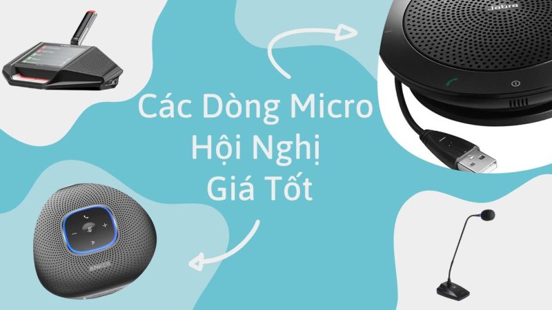 Các Dòng Micro Hội Nghị Giá Tốt